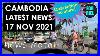 Cambodia News Update 17 November 2021 Cambodia Open No Quarantine Covid Restrictions Scrapped